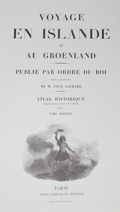 Voyage en ìslande et au Groenland. Publié par Ordre du Roi sous la Direction de M. Paul Gaimard. Lithographie d'apres dessins de M.A. Mayer. Tome I-III. (Haraldur Sigurdsson sa um Utgafuna).