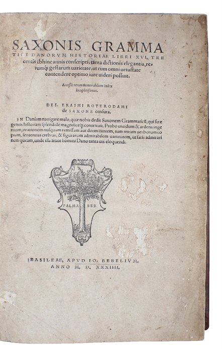 Saxonis Grammatici Danorum Historiae libri XVI, tre centis abhinc annis conscripta, tanta dictionis elegantia, rerung. gestarum varietate, ut cum omni vetustate contendere optimo iure videri possint. Accessit rerum memorabilium Index locupletissimus. D...