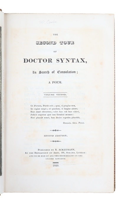 The Tour of Doctor Syntax, In Search of the Picturesque. A Poem. Eight Edition (1819) + The Second Tour of Doctor Syntax, In Search of Consolation; A Poem. Volume Second. Second Edition 1820 + The Third Tour of Doctor Syntax, In Search of a Wife. A Po...