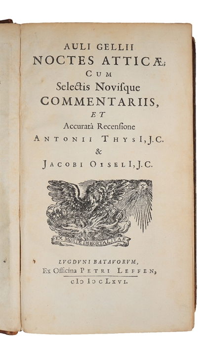 Noctes Atticæ; Cum Selectis Novisque Commentariis, etAccuratà Recensione Antonii Thysii, J.C. & Jacobi Oiselii, J.C. Lugd. Batavorum (Leiden), Petri Leffen, 1666.