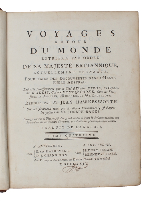 Voyages autour du Monde entrepris par Ordre de sa Majesté Britannique, actuellement regnante, Pour faire des Découvertes dans L'Hémisphère Austral. Exécutés successivement par le Chef d'Escadre Byron, les Capitaines Wallis, Carteret & Cook, dans...