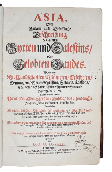 Asia, Oder genaue und gründliche Beschreibung der gantzen Syrien und Palestins, oder Gelobten Landes. Worinnen die Landschaften Phönicien, Celesyrien, Commagene, Pierien, Cyrestica, Seleucis, Cassiotis, Chalibonitis, Chalcis, Abilene, Apamene, Laodici...