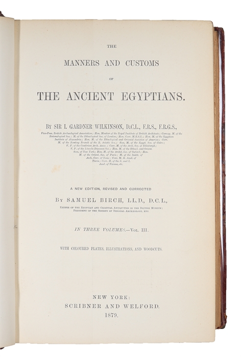 The Manners and Customs of The Ancient Egyptians. A New Edition, revised and Corrected by Samuel Birch. 3 vols.