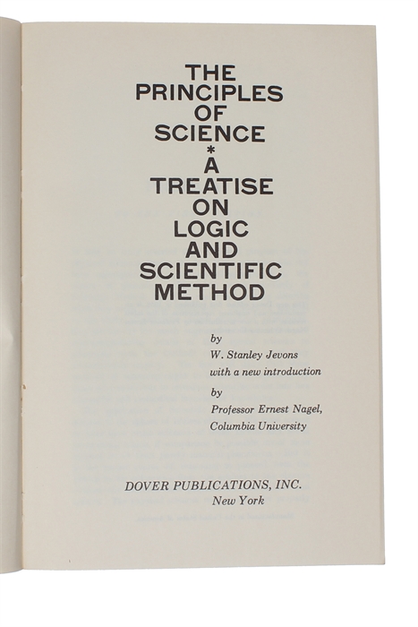 The principles of Science. A Treatise on Logic and Scientific Method. New Introduction by Ernest Nagel.