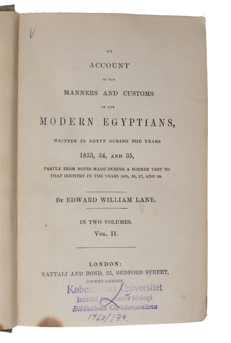 An Account of the Manners and Customs of the Modern Egyptians, written in Egypt during the Years 1833, 34 and 35. Partly from Notes made during a Former Visit to that Country in the Years 1825, 26, 27 and 28. 2 vols.