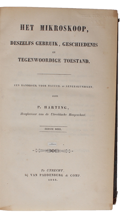 Het mikroskoop, deszelfs gebruik, geschiedenis en tegenwoordige toestand. Een handboek voor natuur- en geneeskundigen. 3 vols.