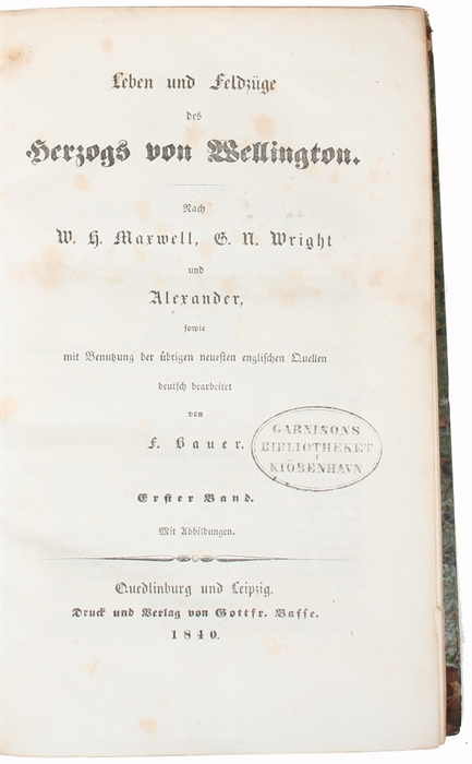 Leben und Feldzüge des Herzogs von Wellington. Nach W.H. Maxwell, G.N. Wright und Alexander sowie mit Benutzung der übrigen neuesten englischen Quellen deutsch bearbeitet von F. Bauer. 6 Bde.