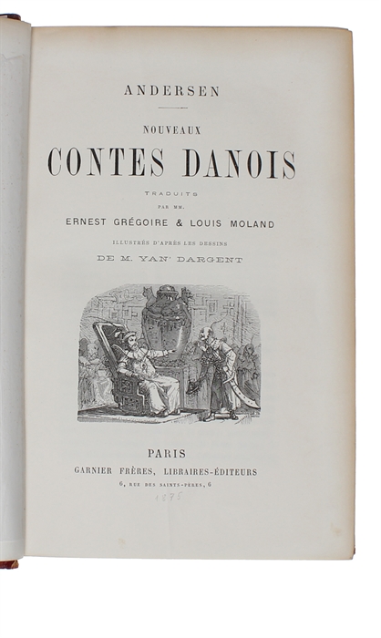 Contes Danois. + Nouveau Contes Danois. Traduits pour la premiere fois par MM. Ernest Grégoire & Louis Moland. Illustrés d'apres les dessins de M. Yan' Dargent.