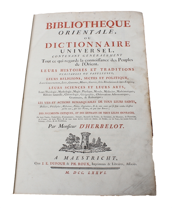 Bibliotheque orientale, ou Dictionnaire universel, contenant généralement Tout ce qui regarde la connoissance des Peuples de l'Orient. Leur Histoires et Traditions veritables ou fabuleuses; leurs religions, Sectes et Politique, Leurs Gouvernement, Loi...