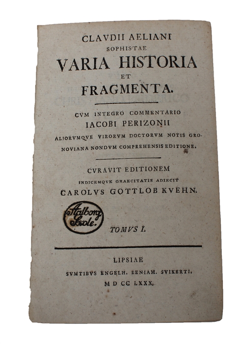 Varia Historia et Fragmenta. Cum integro Commentario Iacobi Perizonii aliorumqve Virorum doctorum Notis Gronoviana nondum comprehensis Editione. Curavit Editionem indicemqve graecitatis adiecit Carolus Gottlob Kuehn. 2 Vols.