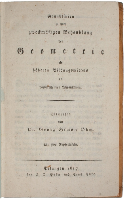 Grundlinien zu einer zweckmässigen Behandlung der Geometrie als höheren Bildungsmittels an verbereitenden Lehranstalten. Mit zwei Kupfertafeln.