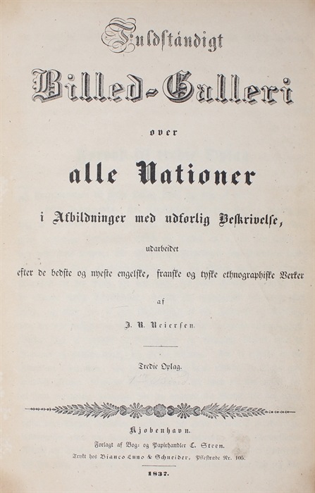 Fuldstændigt Billed-Galleri over alle Nationer i Afbildninger med udførlig Beskrivelse, udarbeidet efter de bedste og nyeste engelske, franske of tyske etnographiske Verker. 3 Bd. (Bd. 1 i 3. Oplag).