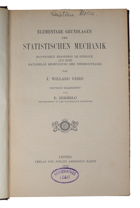 Elementare Grundlagen der statistischen Mechanik. Entwickelt besonders im Hinblick auf eine rationelle Begründung der Thermodynamik. Deutsch bearbeitet von E. Zermelo.