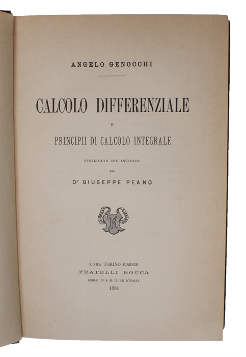 Calcolo differenziale e principii di calcolo integrale, pubbicato con aggiunte dal Dr. Giuseppe Peano.