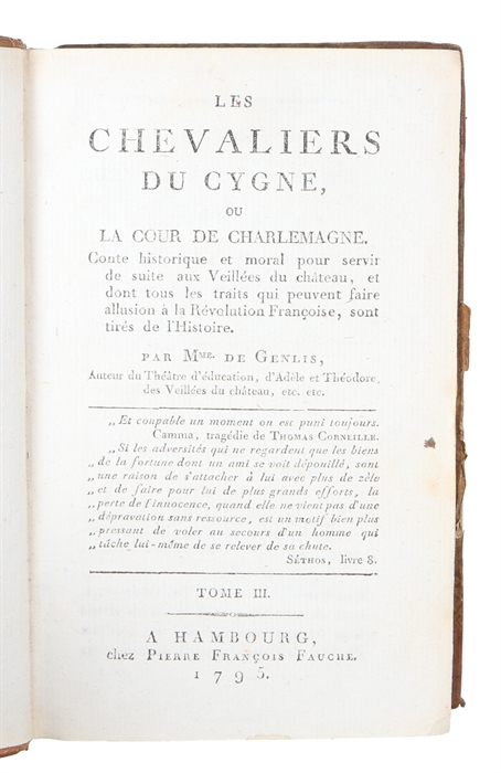 Les Chevaliers du Cygne, ou la Cour de Charlemagne. Conte historique et moral pour servir de suite aux Veillées du chateau, et dont tous le traits qui peuvent faire allusion a la Revolution Francoise, sont tirés de l'Histoire. 3 vols.