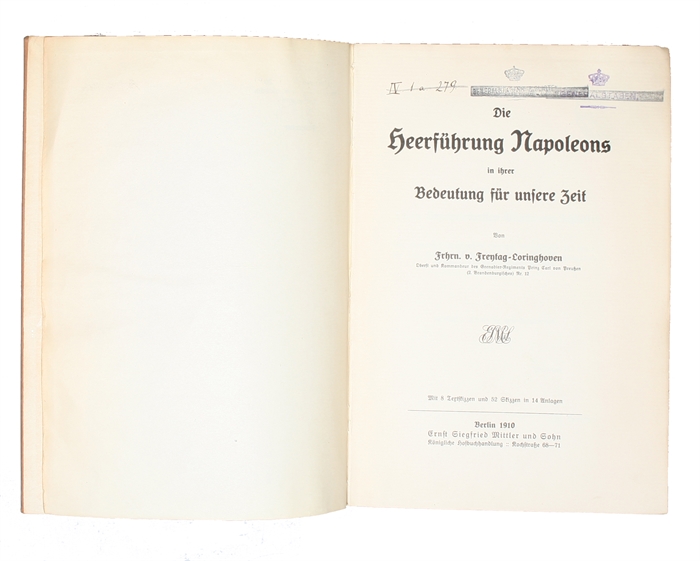 Die Heerführung Napoleons in ihrer Bedeutung für unsere Zeit. Mit 52 Skizzen in 14 Anlagen u. 8 Textskizzen.