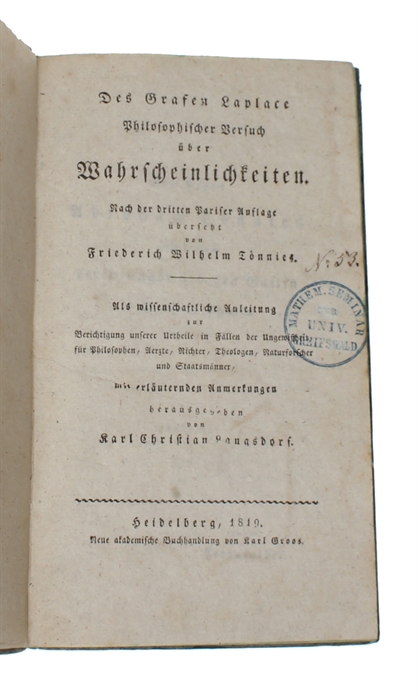 Philosophischer Versuch über Wahrscheinlichkeiten. Nach der dritten Pariser Auflage übersetzt von Friedrich Wilhelm Tönnies. Als wissenschaftliche Anleitung zur Berichtigung unsere Urtheile in Fällen der Ungewischheit für Philosophen, Aerzte, Richter,...