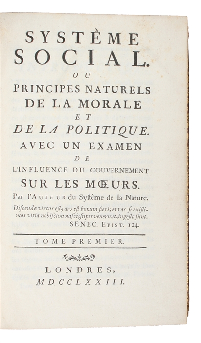 Système social, ou principes naturels de la morale et de la politique, avec un examen de l'influence du gouvernement sur les moeurs. Par l'Auteur du Systême de la Nature [Mirabaud]. 3 Tomes.