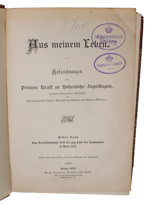 Aus meinem Leben. Aufzeichnungen. 4 vols. (Erster Band: Vom Revolutionsjahr 1848 bis zum Ende des Kommandos in Wien 1856.  Zweiter Band: Flügeladjutant unter Friedrich Wilhelm IV. und König Wilhelm 1856-1863. Dritter Band: Die Kriege 1864 und 1866. Fr...