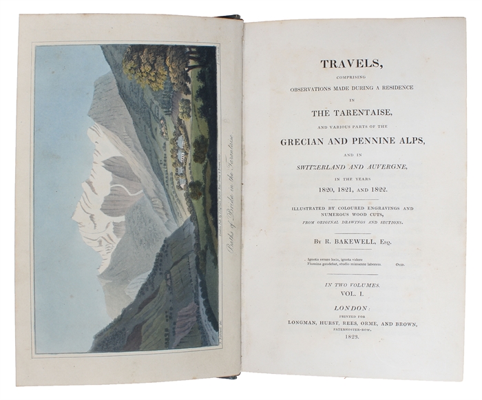 Travels, comprising Observations made during a Residence in the Tarentaise, and various Parts of the Grecian and Pennine Alps, and in Switzerland and Auvergne in the Years 1820, 1821, and 1822. Illustrated with coloured Engravings and numerous Wood Cut...