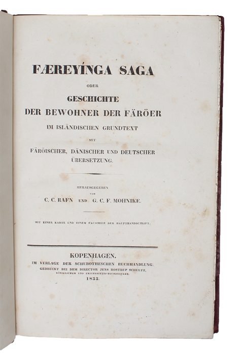 Færeyinga Saga oder Geschichte der Bewohner der Färöer im Isländischen Grundtext mit Färöischer, Dänischer und deutscher Übersetzung. herausgegeben von C.C. Rafn und G.C.F. Mohnike. Mit einer Karte und einem Facsimile der Haupthandschrift