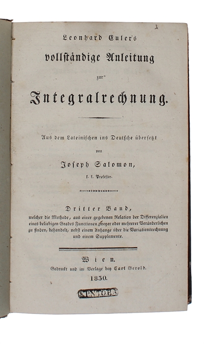 Vollständige Anleitung zur Integralrechnung. Aus dem Lateinischen ind Deutsche übersetz von Joseph Salomon. 4 Bde.