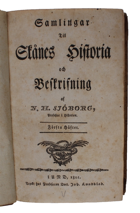 Samlingar til Skånes Historia och Beskrifning. 1.-3. Häftet. (3. Häftet med titlen: Första Delen af Skånes Historia och beskrifning, innehållande Samlingar. (For størstedelens vedkommende en beskrivelse af Malmø).