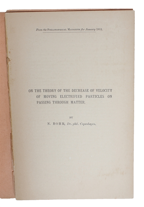 On the Theory of the Decrease of Velocity of Moving Electrified Particles on passing through Matter. [Off-print From the Philosophical Magazine (Vol. 25, No. 145) for January 1913 ].