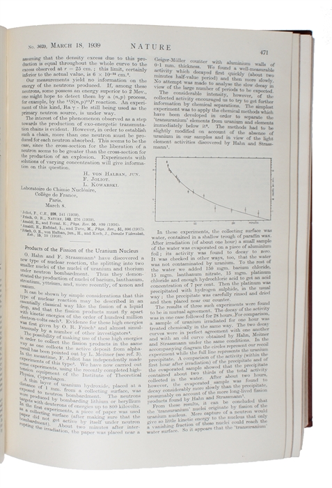 Disintegration of Uranium by neutrons: a new type of nuclear reaction (+) Products of the fission of the Uranium nucleus [L. Meitner & Frisch] (+) Liberation of neutrons in the nuclear explosion of Uranium [H. Von Halban, F. Joliot & L. Kowarski] (+) P...