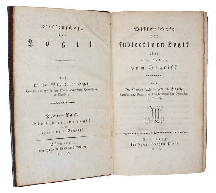 Wissenschaft der Logik. 2 Bde (3 Bücher). Erster Band. Die objective Logik. [Zwei Bücher] (Erster Band. Zweytes Buch: Die Lehre vom Wesen). (Zweiter Band:) Wissenschaft der subjectiven Logik oder die Lehre vom Begriff.