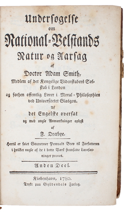 Undersøgelse om National-Velstands Natur og Aarsag. Af det Engelske oversat og med nogle Anmærkninger oplyst af Dræbye. 2 Deele. [Anden Deel:] Hertil er føiet Gourvenør Pownals Brev til Forfatteren i hvilket nogle af de i dette Værk fremsatte Læresætni...