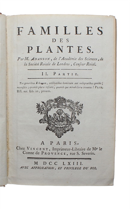 Familles des Plantes. I.- (II.) Partie. ( Contenant une Préface Historike sur l'état ancien & actuel de la Botanike, & une Théorie de cette Science). 2 Vols.