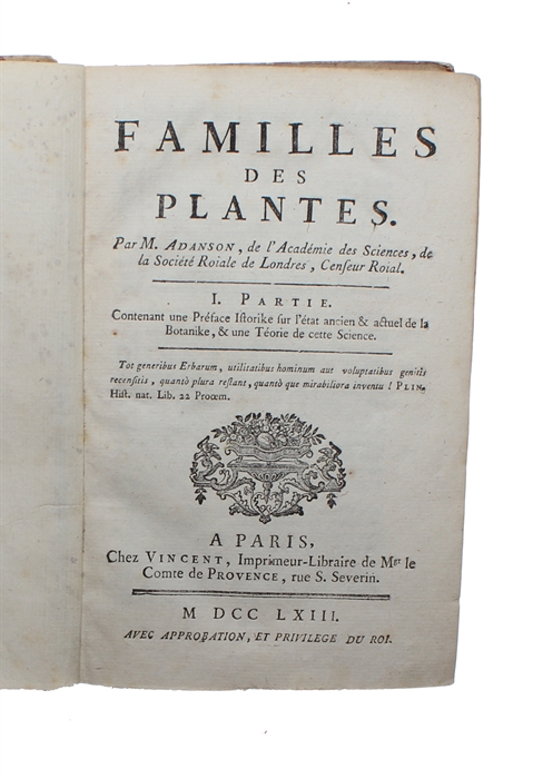 Familles des Plantes. I.- (II.) Partie. ( Contenant une Préface Historike sur l'état ancien & actuel de la Botanike, & une Théorie de cette Science). 2 Vols.