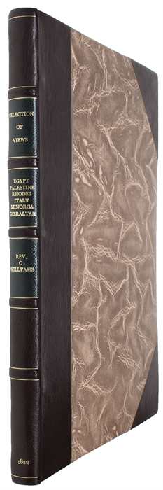 A Selection of Views in Egypt, Palestine, Rhodes, Italy, Minorca, and Gibraltar, from the original Drawings, executed during a Visit to those Places. With a geographical and historical Description to each View, in English and French.