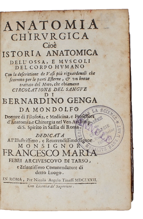 Anatomia chirurgica cioè Istoria anatomica dell'ossa, e muscoli del corpo humano, con la descrittione de vasi piu riguardeuoli che scorrono per le parti esterne, & un breue trattato del moto, che chiamano circolatione del sangue .