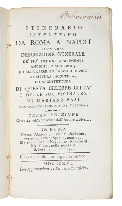 Itinerario Istruttivo da Roma a Napoli Ovvero Descrizione generale de' più insigni Monumenti antichi e moderni e delle Opere più rimarchevoli di pittura, scultura, ed architettura di questa celebre città e delle sue vicinanze. Terza edizione Corrett...