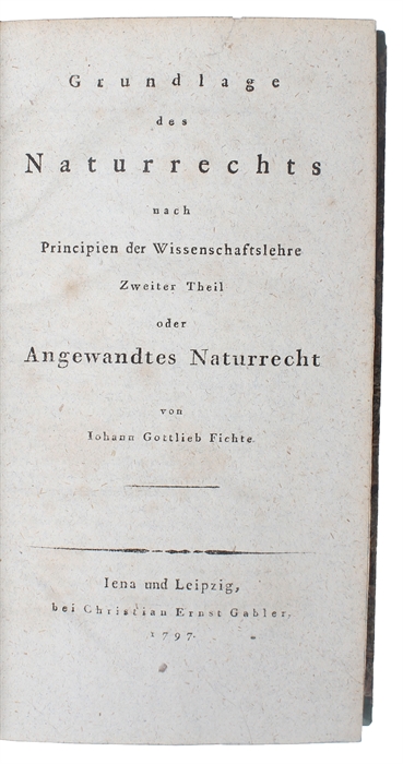 Grundlage des Naturrechts nach Principien der Wissenschaftslehre. 2 vols.