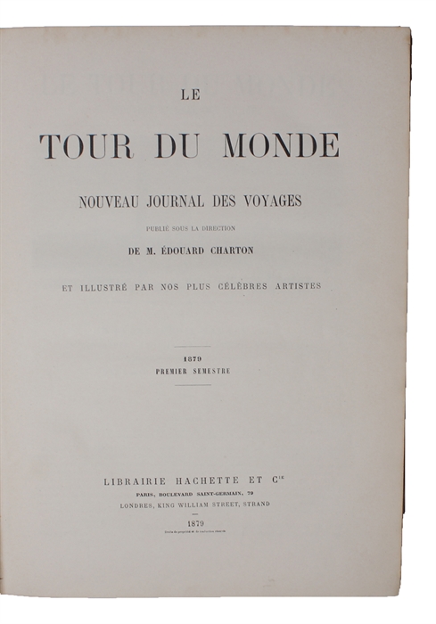 Le Tour du Monde. Nouveau Journal des Voyages. Et illustré par nos plus célébres Artistes. 1860-1914.