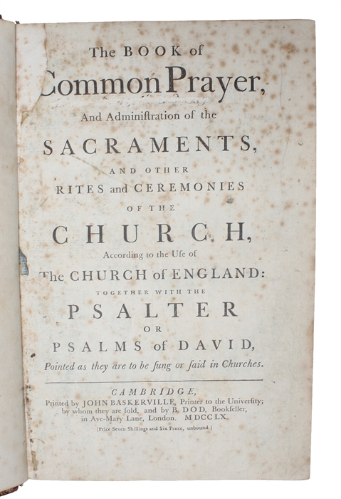 The Book of Common Prayer, and Administration of the Sacraments, and other Rites and ceremonies of the Church, according to the Use of The Church of England: together with the Psalter or Psalms of David, pointed as they are to be sung or said in Churches.