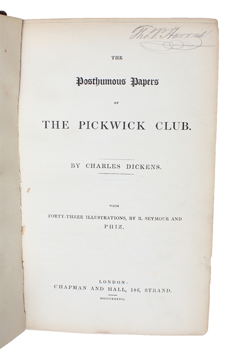 The Posthumous Papers of the Pickwick Club. With Forty-Three Illustrations by R. Seymour and  PHIZ.