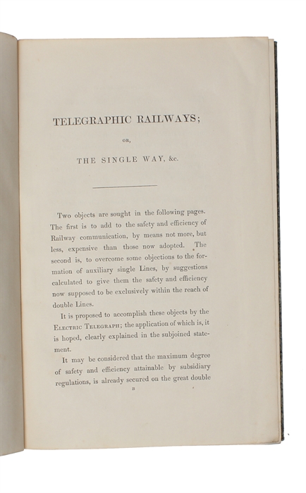 Telegraphic Railways; or the Single Way recommended by Safety, Economy, and Efficiency, under the Safeguard and Control of the Electric Telegraph: with particular reference to railway Communication with Scotland, and the irish Railways.