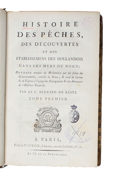 Histoire des Pêches, des Découvertes et des Établissemens des Hollandois dans les Mers du Nord. Ouvrage traduit du Hollandais par les soins du Gouvernement, enrichi de Notes, & orné de Cartes & de Figures à l'usage des Navigateurs & des Amateurs de ...