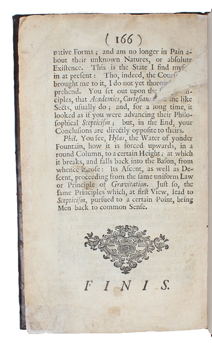 Three Dialogues between Hylas and Philonous. The Design of which Is plainly to demonstrate the Reality and Perfection of Humane Knowledge, the Incorporeal Nature of the Soul, and the Immediate Providence of a DEITY: In Opposition to Sceptics and Athei...