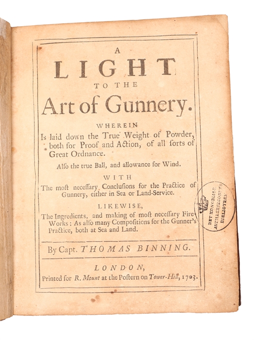 A Light to the Art of Gunnery. Wherein is laid down the True Weight of Powder, both for Proof and Action, of all sorts of Great Ordnance. Also the true Ball, and allowance for Wind. With the most necessary Conclusions for the Practice of Gunnery, eit...