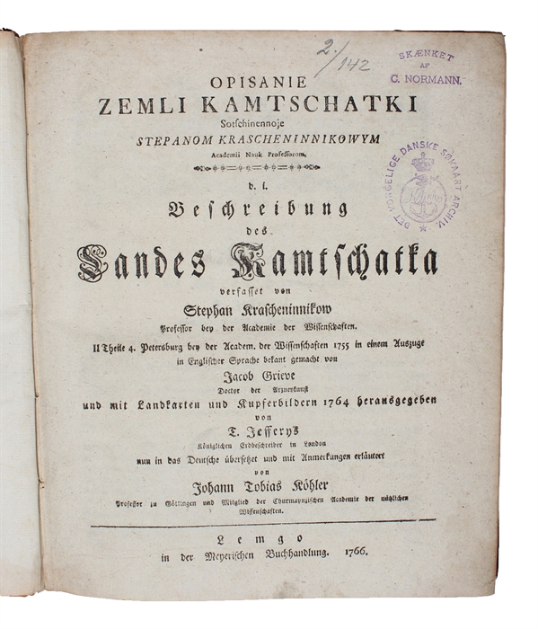 Opisanie Zemli Kamtschatki... d.i. Beschreibung des Landes Kamtschatka... und mit Landkarten und Kupferbildern 1764 herausgegebt von T. Jefferys... nun in das Deutsche übersetzet und mit Anmerkungen erläutert von Johann Tobias Köhler.