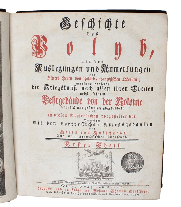 Geschichte des Polyb, mit den Auslegungen und Anmerkungen des Ritters Herrn von Folard... worinne derselbe die Kriegskunst nach allen ihren Theilen nebst seinen Lehrgebäude von der Kolonne deutlich und gründlich abgehandelt...Vermehret mit den vortref...