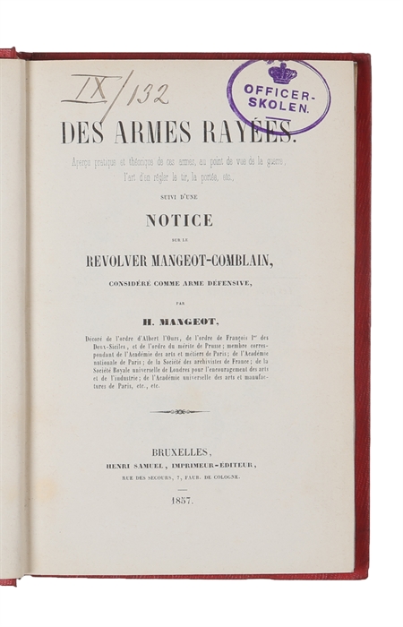 Des Armes Rayées. Apercu pratique et théorique de ces armes, au point de vue de la guerre, l'art d'en régler le tir, la portée, etc., suivi d'une Notice sur le revolver mangeot-Comblain, considéré comme arme défensive.