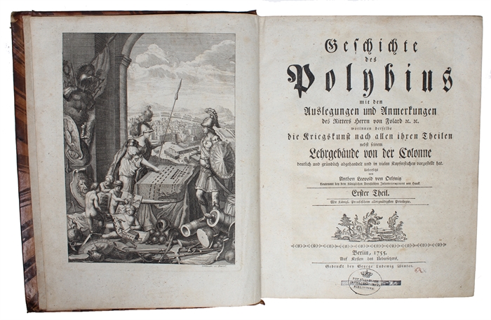 Geschichte des Polyb, mit den Auslegungen und Anmerkungen des Ritters Herrn von Folard ec. ec. worinnen derselbe die Kriegskunst nach allen ihren Theilen nebst seinen Lehrgebäude von der Colonne deutlich und gründlich abgehandelt und in vielen Kupfers...