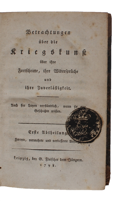 Betrachtungen über die Kriegskunst über ihre Fortschritte, ihre Widersprüche und ihre Zuverlässigkeit. 1.-3. Abtheilung (3 Bde.). Zweyte, vermehrte und verbesserte Auflage.