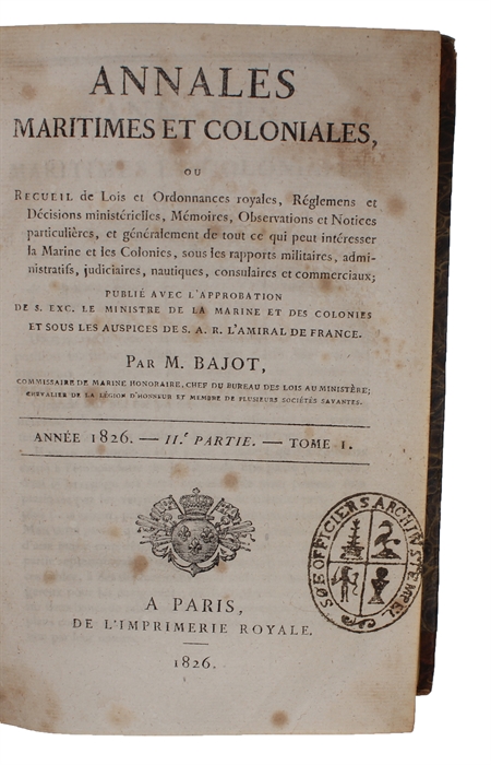 Annales maritimes et coloniales, ou Recueil de Lois et Ordonnances royales, Réglemens et Décisions ministérielles, M´rmoires, Observations et Notices particilières, et généralement de tout ce qui peut intéresser la Marine et les Colonies, sous les rap...